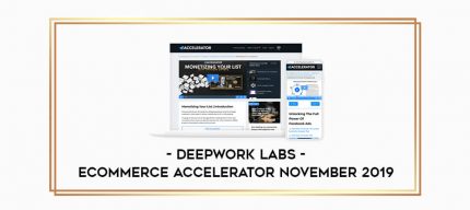 Deepwork Labs - Ecommerce Accelerator November 2019 digital courses