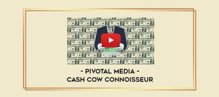 Pivotal Media - Cash Cow Connoisseur digital courses