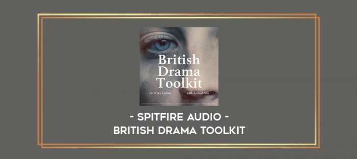 Spitfire Audio - British Drama Toolkit digital courses