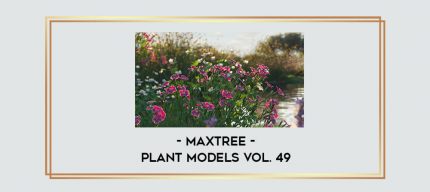 Maxtree - Plant Models Vol. 49 digital courses