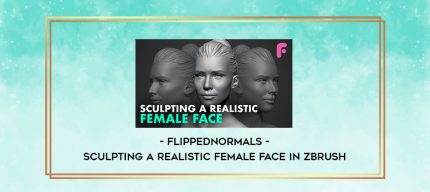 Flippednormals - Sculpting a Realistic Female Face in Zbrush digital courses