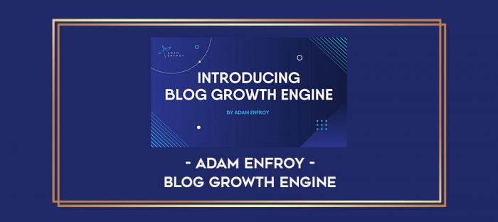 Adam Enfroy - Blog Growth Engine digital courses