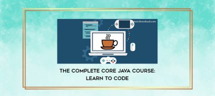 The Complete Core Java Course : Learn to Code digital courses