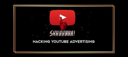 Hacking YouTube Advertising digital courses