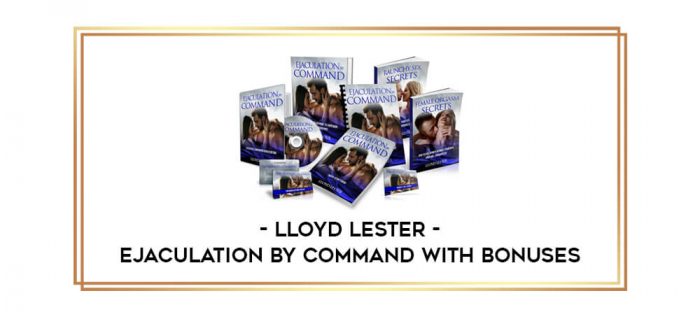 Ejaculation By Command With Bonuses - Lloyd Lester digital courses