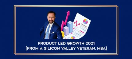 Product Led Growth 2021 [from a Silicon Valley Veteran