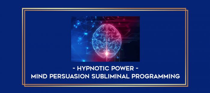 Mind Persuasion Subliminal Programming - Hypnotic Power digital courses