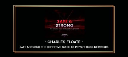 Charles Floate - Safe & Strong The Definitive Guide To Private Blog Networks digital courses
