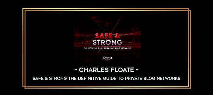 Charles Floate - Safe & Strong The Definitive Guide To Private Blog Networks digital courses
