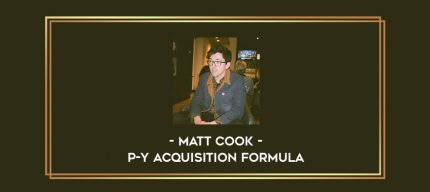 Matt Cook - P-y Acquisition Formula digital courses