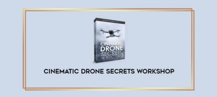 Cinematic Drone Secrets Workshop digital courses