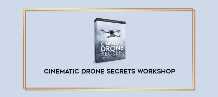 Cinematic Drone Secrets Workshop digital courses