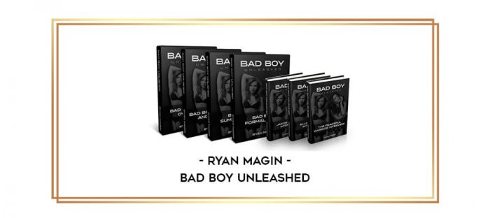Ryan Magin - Bad Boy Unleashed digital courses