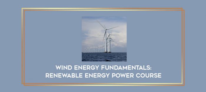 Wind Energy Fundamentals: Renewable Energy Power Course digital courses