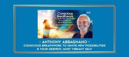 Anthony Abbagnano - Conscious Breathwork to Ignite New Possibilities & Your Deepest