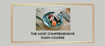 The Most Comprehensive Sushi Course digital courses