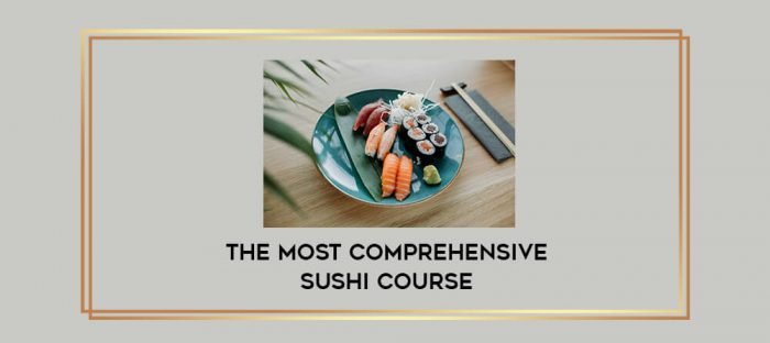 The Most Comprehensive Sushi Course digital courses