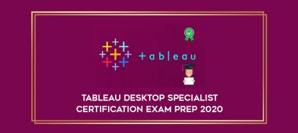 Tableau Desktop Specialist Certification Exam Prep 2020 digital courses