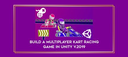 Build A Multiplayer Kart Racing Game In Unity V.2019 digital courses