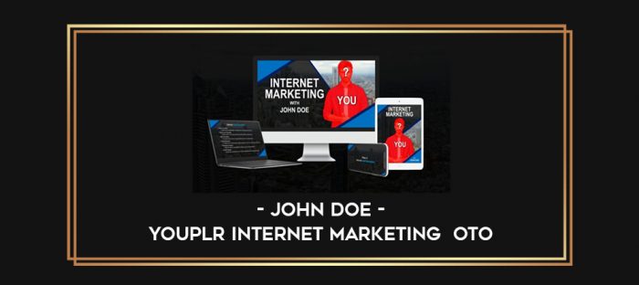 John Doe - YouPLR Internet Marketing  OTO digital courses