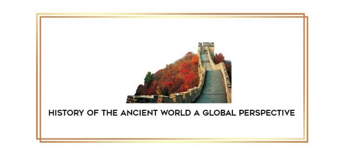 History of the Ancient World A Global Perspective digital courses