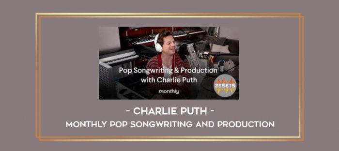Charlie Puth - Monthly Pop Songwriting and Production digital courses