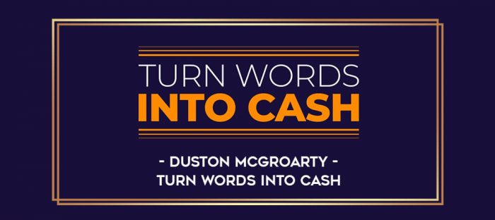 Duston McGroarty - Turn Words Into Cash digital courses