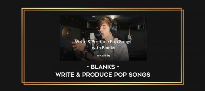 Blanks - Write & Produce Pop Songs digital courses