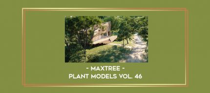 Maxtree - Plant Models Vol. 46 digital courses