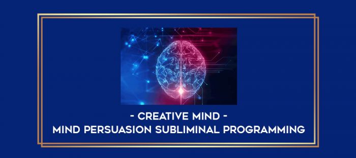 Mind Persuasion Subliminal Programming - Creative Mind digital courses