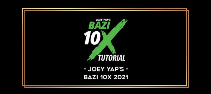 JOEY YAP'S BAZI 10X 2021 digital courses
