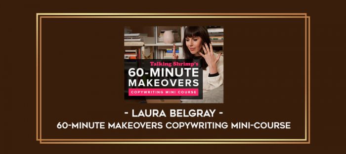 Laura Belgray - 60-Minute Makeovers Copywriting Mini-Course digital courses