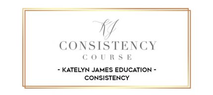 Katelyn James Education - Consistency digital courses