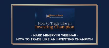 Mark Minervini Webinar - How To Trade Like An Investing Champion digital courses