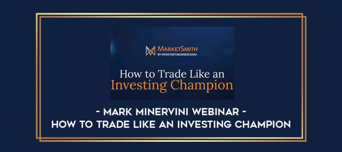 Mark Minervini Webinar - How To Trade Like An Investing Champion digital courses
