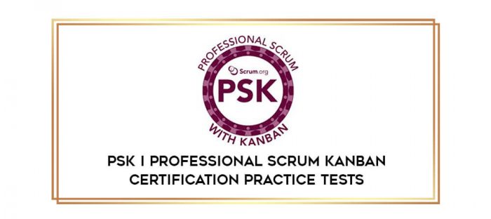 PSK I Professional Scrum Kanban Certification Practice Tests digital courses