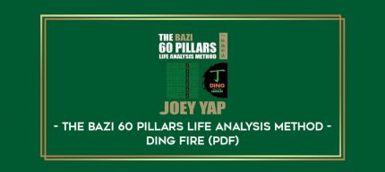 The BaZi 60 Pillars Life Analysis Method - Ding Fire (PDF) digital courses