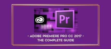 Adobe Premiere Pro CC 2017 - The Complete Guide digital courses
