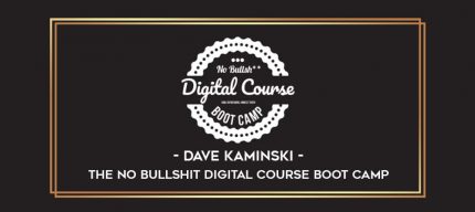 Dave Kaminski - The No Bullshit Digital Course Boot Camp digital courses