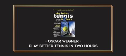 Oscar Wegner - Play Better Tennis in Two Hours digital courses