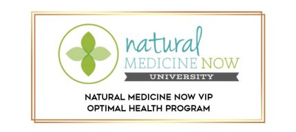 Natural Medicine Now VIP Optimal Health Program digital courses