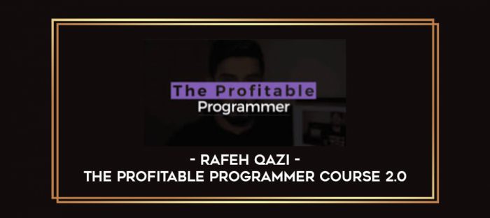 Rafeh Qazi - The Profitable Programmer Course 2.0 digital courses