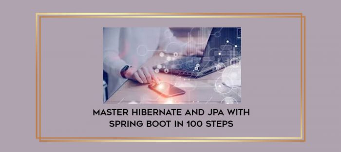 Master Hibernate and JPA with Spring Boot in 100 Steps digital courses
