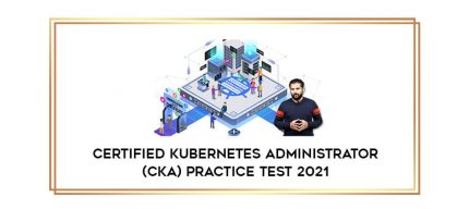 Certified Kubernetes Administrator (CKA) PRACTICE TEST 2021 digital courses