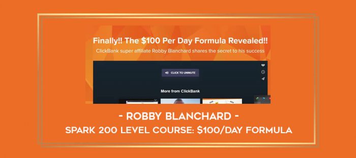 Robby Blanchard - Spark 200 Level Course: $100/day Formula digital courses