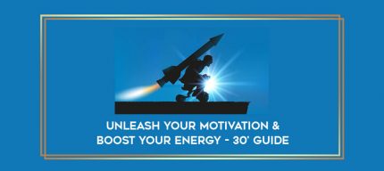 Unleash Your Motivation & Boost Your Energy - 30' Guide digital courses