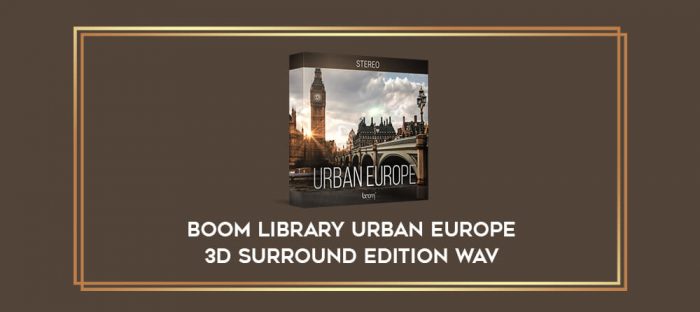 Boom Library Urban Europe 3D Surround Edition WAV digital courses