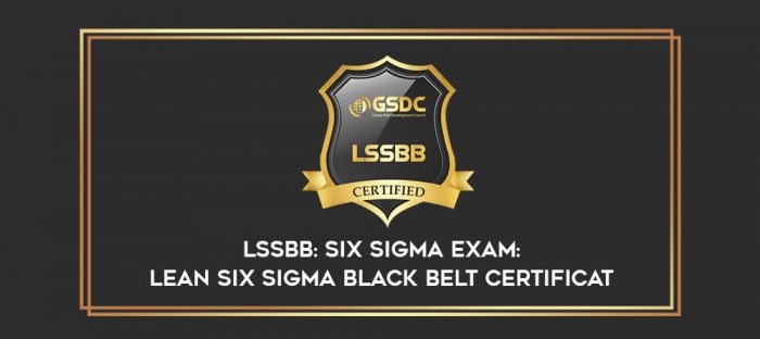 LSSBB : Six Sigma Exam: Lean Six Sigma Black Belt certificat digital courses