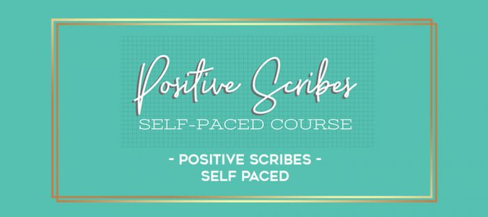 Positive Scribes - Self Paced digital courses