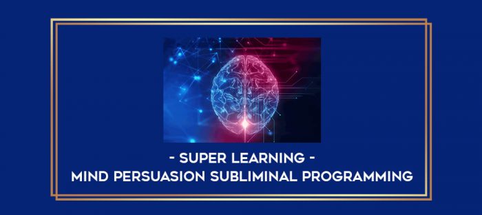 Mind Persuasion Subliminal Programming - Super Learning digital courses